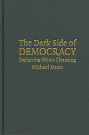 The dark side of democracy : explaining ethnic cleansing /