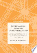 The financial value of entrepreneurship : using applied research to quantify entrepreneurial competence /