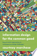 Information design for the common good : human-centric approaches to contemporary design challenges /