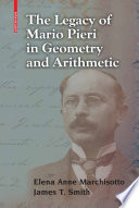 The legacy of Mario Pieri in geometry and arithmetic /
