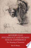 Modern ego psychology and human sexual experience : the meaning of treatment /