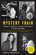 Mystery train : images of America in rock 'n' roll music /
