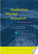 Qualitative market research : a comprehensive guide /