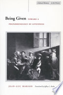 Being given : toward a phenomenology of givenness /