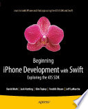 Beginning iPhone development with Swift : exploring the iOS SDK /