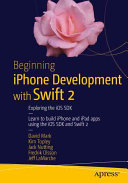Beginning iPhone development with Swift 2 : exploring the iOS SDK /