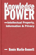 Knowledge power : intellectual property, information, and privacy /