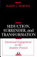 Seduction, surrender, and transformation : emotional engagement in the analytic process /