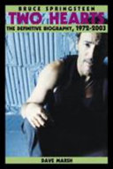 Bruce Springsteen : two hearts : the definitive biography, 1972-2003 /