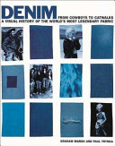 Denim : from cowboys to catwalk ; a visual history of the world's most legendary fabric /