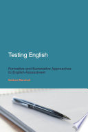Testing English : formative and summative approaches to English assessment /