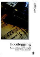 Bootlegging : romanticism and copyright in the music industry /