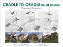 Cradle to cradle home design : process and experience /