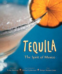 Tequila : the spirit of Mexico /