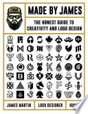 Made by James : the honest guide to creativity and logo design /