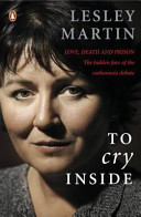 To cry inside : love, death and prison : the hidden face of the euthanasia debate /