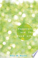 Happiness and the good life /