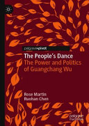 The people's dance : the power and politics of Guangchang Wu /