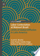 Labor contestation at Walmart Brazil : limits of global diffusion in Latin America /