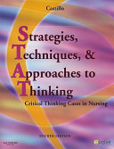 Strategies, techniques, & approaches to thinking : critical thinking cases in nursing /