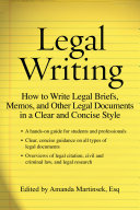 Legal writing : how to write legal briefs, memos, and other legal documents in a clear and consise style /