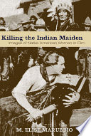 Killing the Indian maiden : images of Native American women in film /