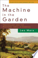 The machine in the garden : technology and the pastoral ideal in America /