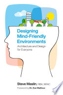 Designing mind-friendly environments : design and architecture for everyone /