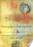 Picturing space, displacing bodies : anamorphosis in early modern theories of perspective /