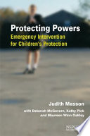 Protecting powers : emergency intervention for children's protection /
