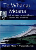 Te Whānau Moana : ngā kaupapa me ngā tikanga = the customs and protocols /