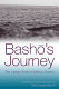 Basho's journey : the literary prose of Matsuo Basho /