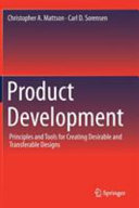 Product development : principles and tools for creating desirable and transferable designs /