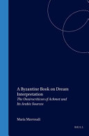 A Byzantine book on dream interpretation : the Oneirocriticon of Achmet and its Arabic sources /