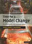 Time for a model change : re-engineering the global automotive industry /