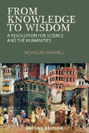 From knowledge to wisdom : a revolution for science and the humanities /