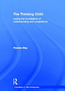 The thinking child : laying the foundations of understanding and competence /