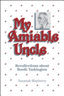My amiable uncle : recollections about Booth Tarkington /