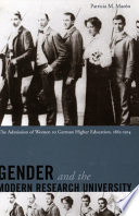 Gender and the modern research university : the admission of women to German higher education, 1865-1914 /