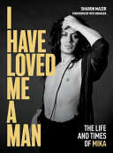 I have loved me a man : the life and times of Mika /