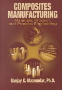 Composites manufacturing : materials, product, and process engineering /