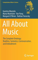 All about music : the complete ontology : realities, semiotics, communication, and embodiment /