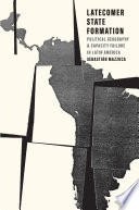 Latecomer state formation : political geography and capacity failure in Latin America /