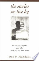 The stories we live by : personal myths and the making of the self /