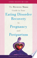 The recovery mama guide to your eating disorder recovery in pregnancy and postpartum /