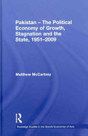 Pakistan--the political economy of growth, stagnation and the state, 1951-2009 /