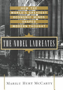 The Nobel laureates : how the world's greatest economic minds shaped modern thought /