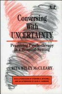 Conversing with uncertainty : practicing psychotherapy in a hospital setting /