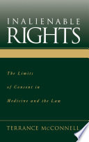 Inalienable rights : the limits of consent in medicine and the law /