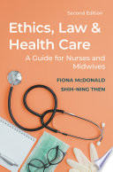 Ethics, law and health care : a guide for nurses and midwives /